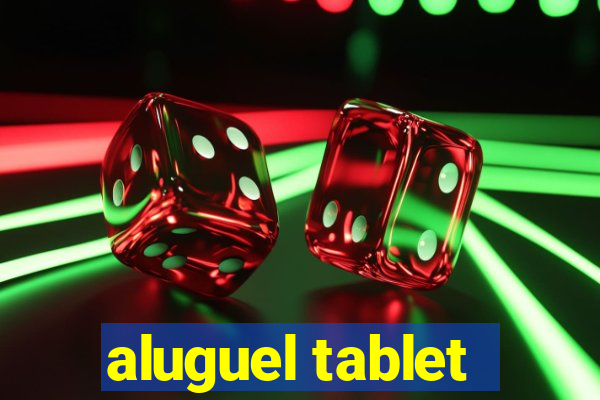 aluguel tablet